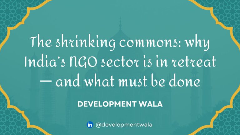 The shrinking commons why India’s NGO sector is in retreat —Development Wala Blog