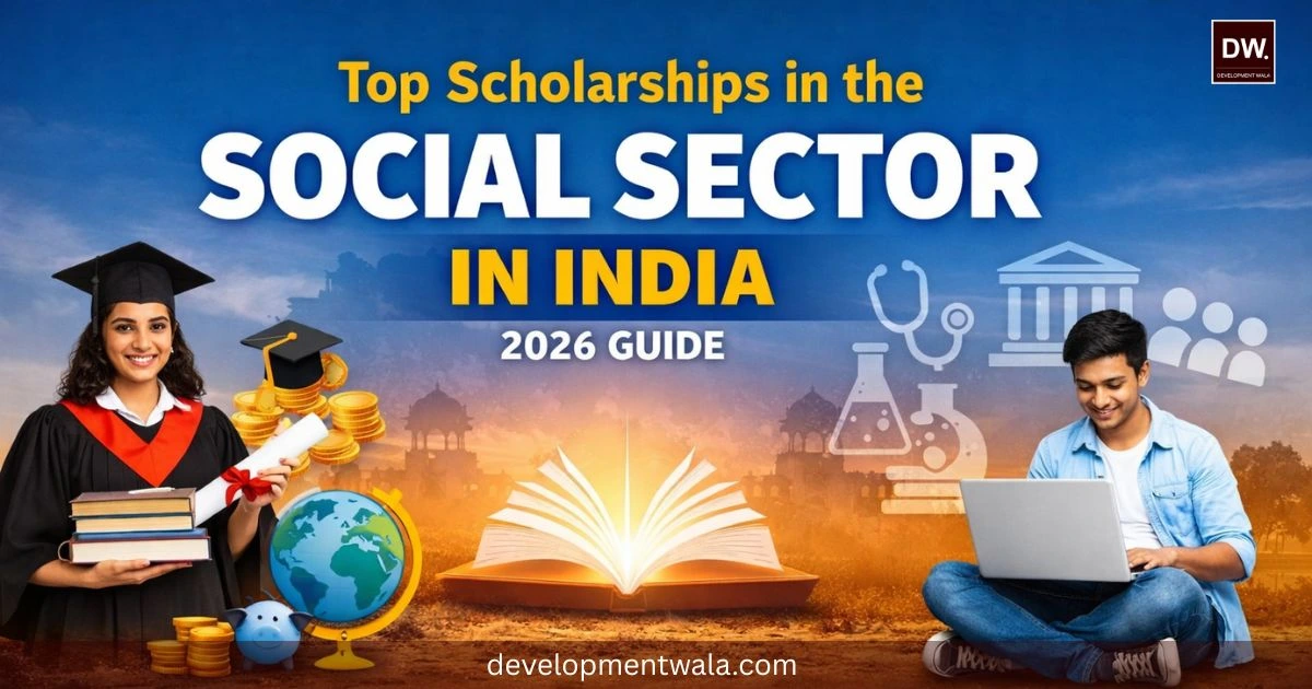 Top Scholarships in the Social Sector in India 2026 Guide by Development Wala