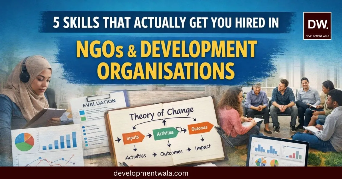 5 Skills That Actually Get You Hired in NGOs and Development Organisations by Development Wala