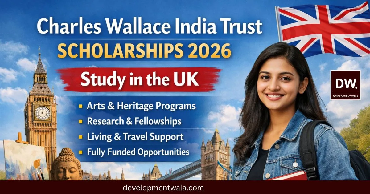 Charles Wallace India Trust Scholarships 2026 Complete Guide for Indian Students