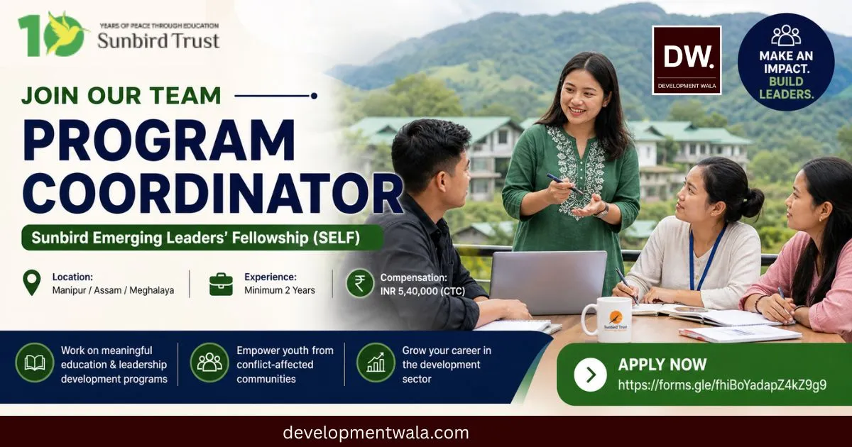 Program Coordinator – Sunbird Emerging Leaders’ Fellowship SELF | NGO Job in Northeast India